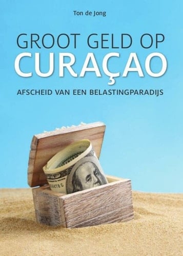 Groot geld op Curaçao afscheid van een belastingparadijs
