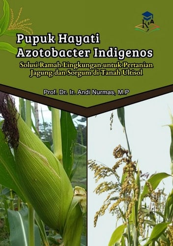Pengembangan Pupuk Hayati Azotobacter Indigenos: Solusi Ramah Lingkungan untuk Pertanian Jagung dan Sorgum di Tanah Ultisol