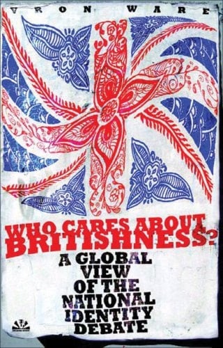 Who Cares About Britishness?: A Global View of the National Identity Debate