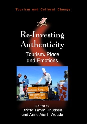 Re-investing Authenticity Tourism, Place and Emotions