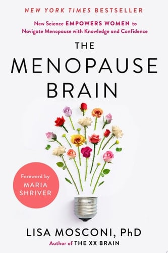 The Menopause Brain New Science Empowers Women to Navigate the Pivotal Transition with Knowledge and Confidence