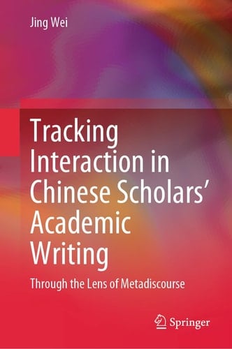 Tracking Interaction in Chinese Scholars’ Academic Writing Through the Lens of Metadiscourse