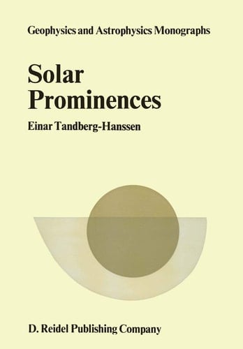 Solar Prominences (Geophysics and Astrophysics Monographs, 12)