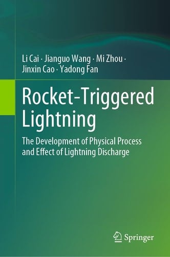 Rocket-Triggered Lightning The Development of Physical Process and Effect of Lightning Discharge