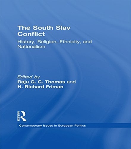 The South Slav Conflict: History, Religion, Ethnicity, and Nationalism (Contemporary Issues in European Politics)