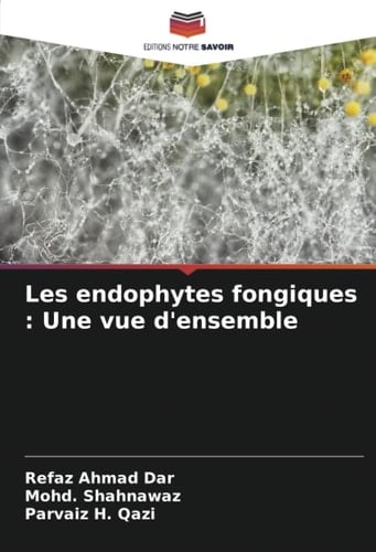 Les endophytes fongiques : Une vue d'ensemble (French Edition)
