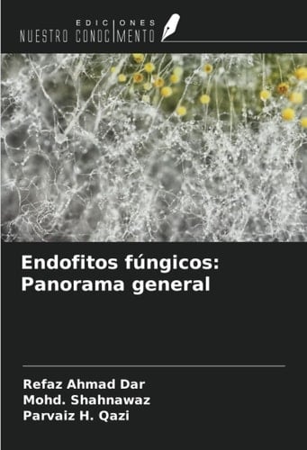 Endofitos fúngicos: Panorama general (Spanish Edition)