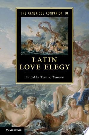 The Cambridge Companion to Latin Love Elegy