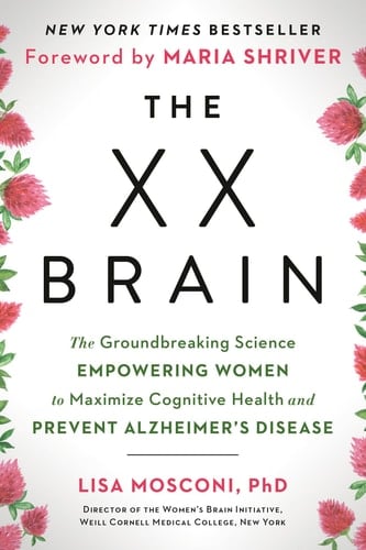 The XX Brain The Groundbreaking Science Empowering Women to Maximize Cognitive Health and Prevent Alzheimer's Disease