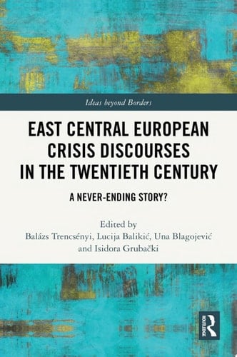 East Central European Crisis Discourses in the Twentieth Century