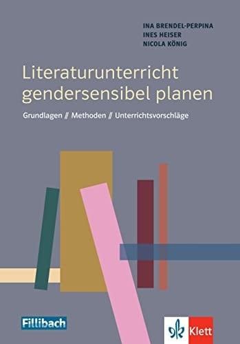 Literaturunterricht gendersensibel planen Grundlagen - Methoden - Unterrichtsvorschläge