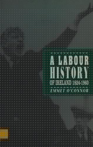 A Labour History of Ireland, 1824-1960