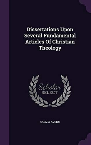 Dissertations Upon Several Fundamental Articles Of Christian Theology
