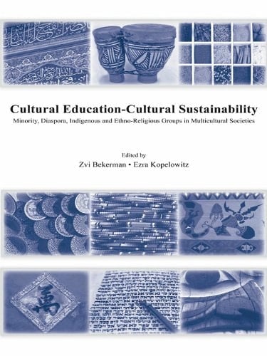 Cultural Education - Cultural Sustainability: Minority, Diaspora, Indigenous and Ethno-Religious Groups in Multicultural Societies