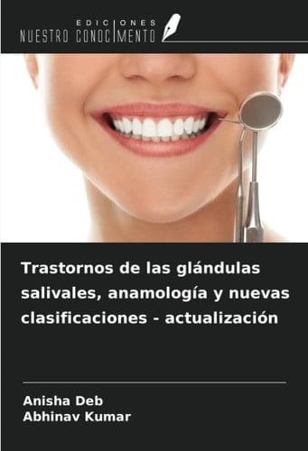 Trastornos de las glándulas salivales, anamología y nuevas clasificaciones - actualización (Spanish Edition)