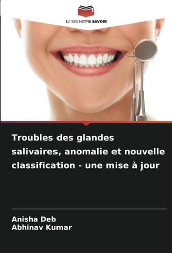 Troubles des glandes salivaires, anomalie et nouvelle classification - une mise à jour (French Edition)