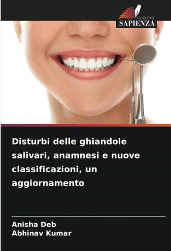 Disturbi delle ghiandole salivari, anamnesi e nuove classificazioni, un aggiornamento (Italian Edition)