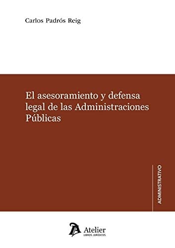 El asesoramiento y defensa legal de las Administraciones Públicas