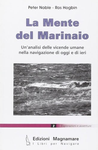 La mente del marinaio. Un'analisi delle vicende umane nella navigazione di oggi e di ieri
