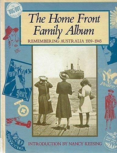 The Home Front Family Album Remembering Australia 1939-1945