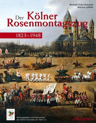 Der Kölner Rosenmontagszug 1823-1948