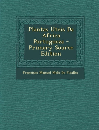 Plantas Uteis Da Africa Portugueza - Primary Source Edition
