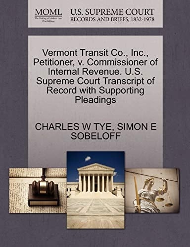 Vermont Transit Co., Inc., Petitioner, v. Commissioner of Internal Revenue. U.S. Supreme Court Transcript of Record with Supporting Pleadings
