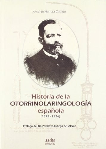 Historia de la otorrinolaringología española, (1875-1936)