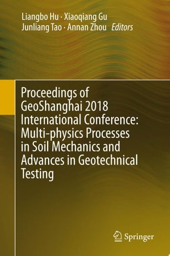 Proceedings of GeoShanghai 2018 International Conference: Multi-physics Processes in Soil Mechanics and Advances in Geotechnical Testing