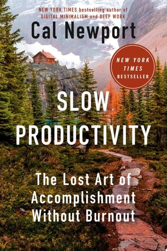 Slow Productivity The Lost Art of Accomplishment Without Burnout