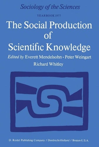 The Social Production of Scientific Knowledge Yearbook 1977