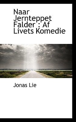 Naar Jernteppet Falder: Af Livets Komedie