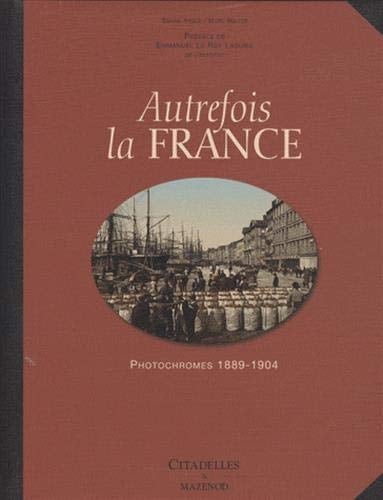 Autrefois la France photochromes, 1889-1904