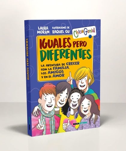 Iguales pero diferentes : la aventura de crecer con la familia, los amigos y en el amor