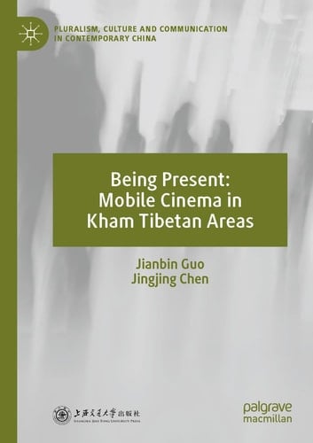 Being Present: Mobile Cinema in Kham Tibetan Areas