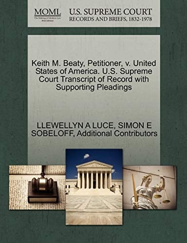 Keith M. Beaty, Petitioner, v. United States of America. U.S. Supreme Court Transcript of Record with Supporting Pleadings