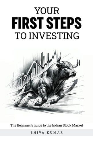 Your First Steps to Investing: THe Beginner's guide to Indian Stock Market