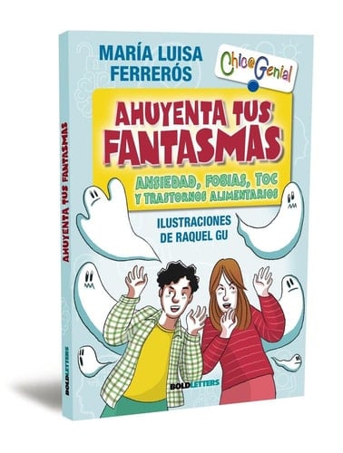 Ahuyenta tus fantasmas: Ansiedad, fobias, Toc y trastornos alimentarios