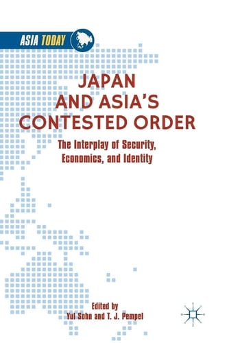 Japan and Asia’s Contested Order The Interplay of Security, Economics, and Identity