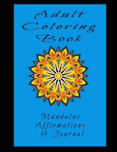 Adult Coloring Book: Mandala, Affirmations, and Journal