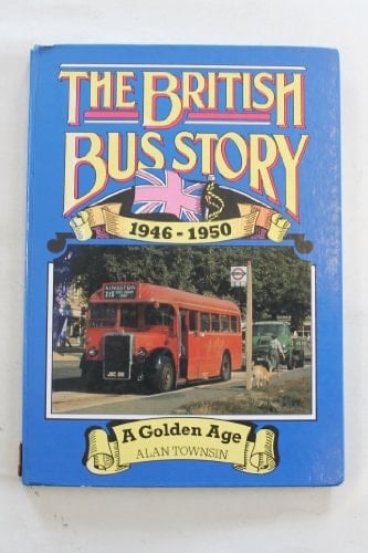 The British bus story 1946-1950 : a golden age