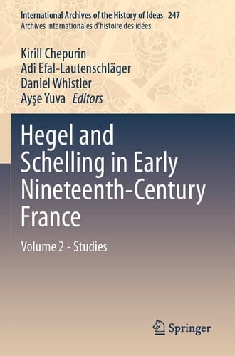 Hegel and Schelling in Early Nineteenth-Century France Volume 2 - Studies