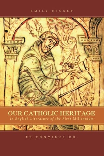 Our Catholic Heritage in English Literature of the First Millenium