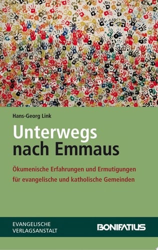 Unterwegs nach Emmaus Ökumenische Erfahrungen und Ermutigungen für evangelische und katholische Gemeinden