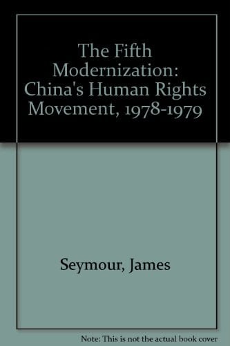 The Fifth Modernization: China's Human Rights Movement, 1978-1979