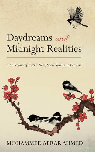 Daydreams and Midnight Realities A Collection of Poetry, Prose, Short Stories and Haiku