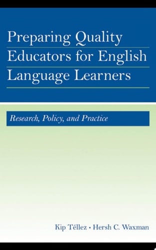 Preparing Quality Educators for English Language Learners Research, Policy, and Practice