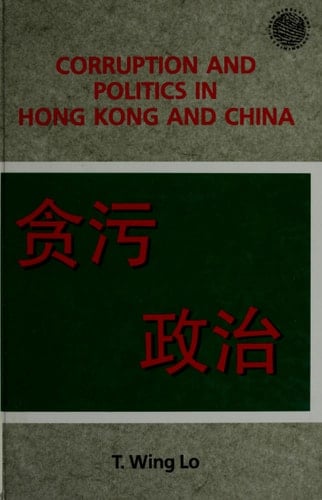 Corruption and Politics in Hong Kong and China (New Directions in Criminology Series)