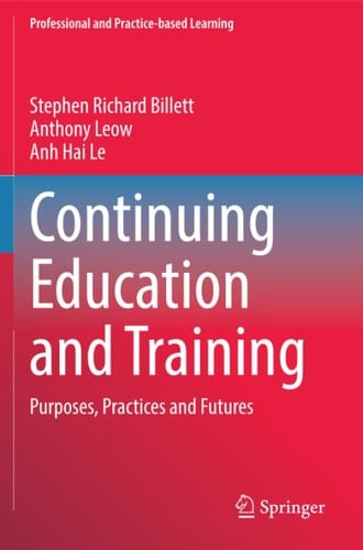 Continuing Education and Training Purposes, Practices and Futures