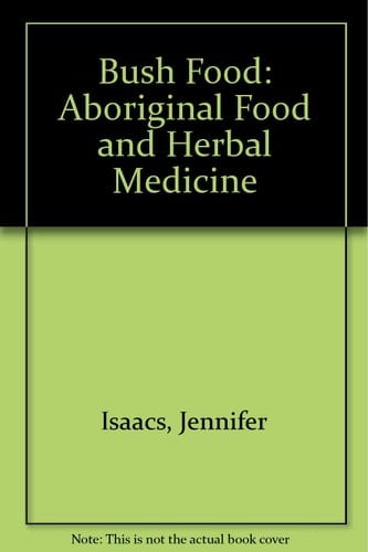 Bush Food Aboriginal Food and Herbal Medicine